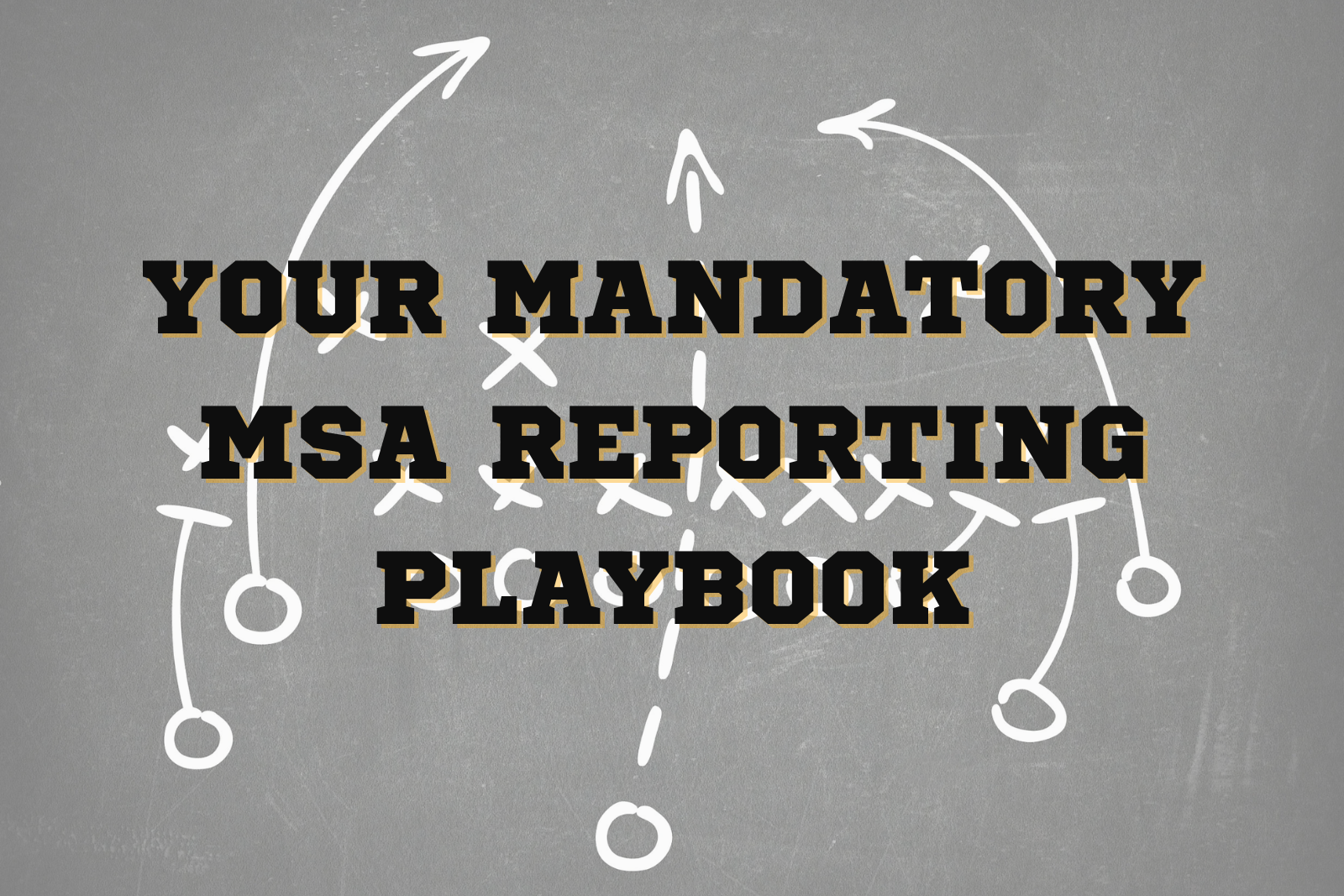 New CMS Mandatory MSA Reporting Webinar and your Reporting Playbook